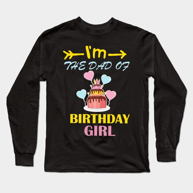 I'm the dad of the birthday girl family matching t-shirt Long Sleeve T-Shirt by DODG99